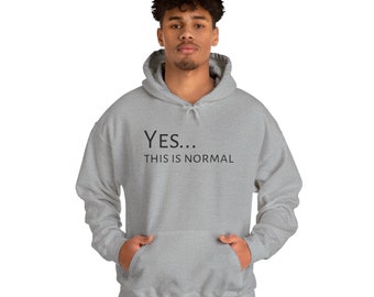 Yes... This is Normal - Unisex Hooded Sweatshirt