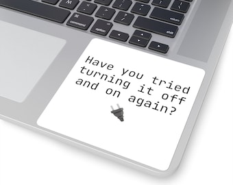 Tech Support "Have you tried turning it off and on again?" Square Sticker