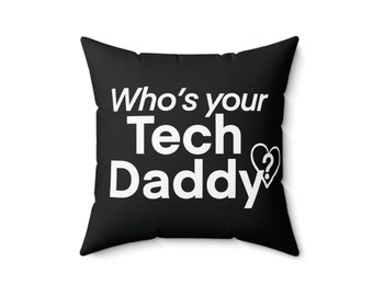 Who's your Tech Daddy?" Square Black Pillow