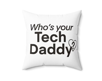 Who's your Tech Daddy?" Square Pillow