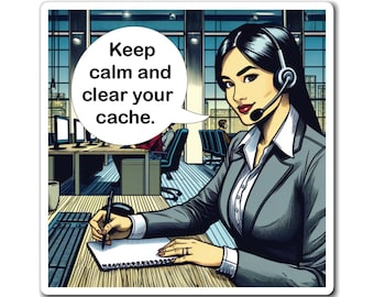 Keep calm and clear your cache - Magnet