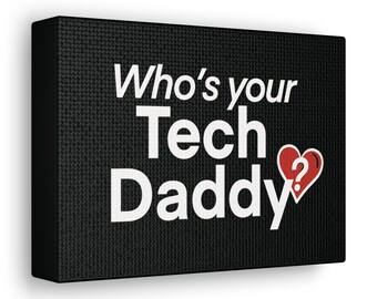 Who's your Tech Daddy? - Canvas Wrap