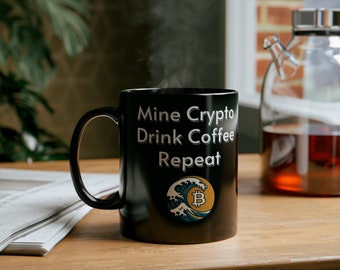 Mine Crypto, Drink Coffee, Repeat - BTC, Bitcoin Black Mug (11oz, 15oz)