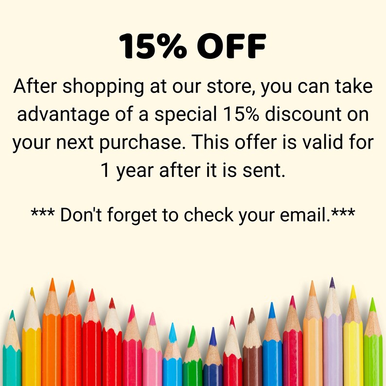 May include: Image with text: "15% OFF". The text states that after shopping, customers can get a 15% discount on their next purchase, valid for one year. The image has a row of colorful pencils at the bottom.