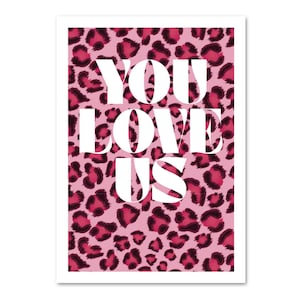 May include: Pink and black leopard print background with the text "YOU LOVE US" in white bold letters.
