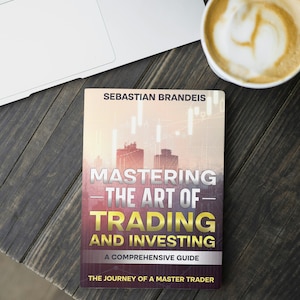 Mastering the Art of Trading and Investing: A Comprehensive Guide