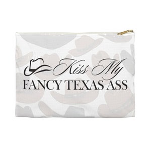 Kiss My Fancy Texas Ass - Accessory Pouch, Makeup/Cosmetic Bag - Stocking Stuffer, White Elephant, Novelty Gift, cowboy hats