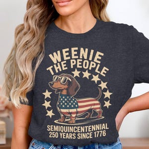 Weenie The People T-Shirt, Dachshund 250 Years, American Dog Shirt, USA Flag Pet Tee, 4th of July Dachshund, Patriotic Dog Shirt