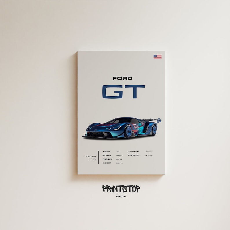 May include: A poster featuring a blue Ford GT race car with a red, white, and blue design. The poster includes the car's specifications, including engine size, horsepower, torque, weight, 0-60 mph time, and top speed. The poster also includes the text "PRINTSTOP" and "POSTER".