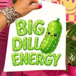 Big Dill Energy PNG, Funny Pickle Sublimation Design, Cute Kawaii Pickle PNG, Retro Glitter Cricut Shirt Design, Trendy Green Pickle Clipart