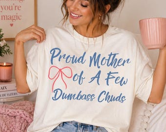 Proud Mother of a Few Dumbass Chuds PNG, Funny Mom Quote PNG, Sarcastic Humor Design, Bold Mom Graphic