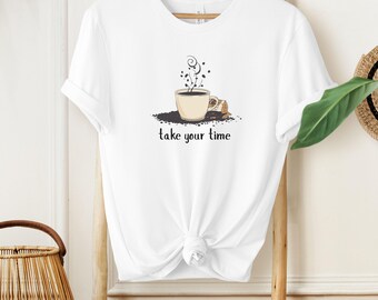 Camiseta con estampado de café, ropa de café para tomarse su tiempo, camiseta acogedora para la mañana.