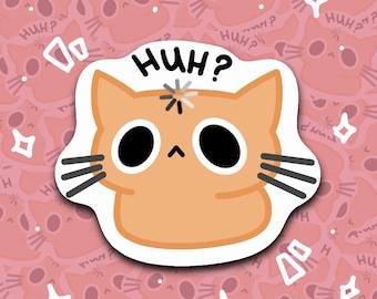 HUH CAT - STICKER 2”x2”