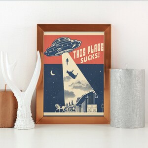 Alien Abduction Poster 16x20 - This Place Sucks! - Digital Download