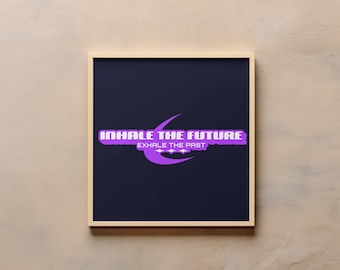 Inhale The Future Exhale The Past Poster - Digital Download