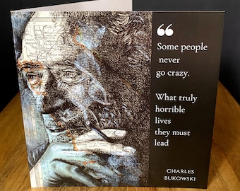 May include: Greeting card featuring a portrait of a man with a map overlay, holding a pipe. The card includes a quote by Charles Bukowski: "Some people never go crazy. What truly horrible lives they must lead."