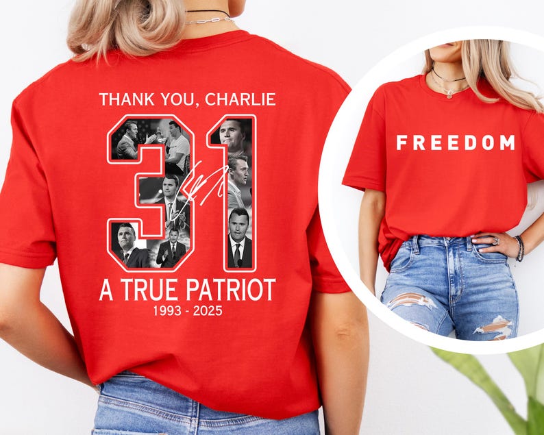 May include: Red t-shirt with the word "FREEDOM" in white block letters. Another red t-shirt features the text "THANK YOU, CHARLIE", the number "31", and the words "A TRUE PATRIOT 1993-2025" with a collage of images.