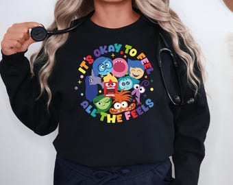 It's Okay To Feel All The Feels Sweatshirt And Hoodie, Disney Sweater, Therapy Sweat, Teacher Shirt, Gift for Teacher,BCBA Tee,Speech Terapy