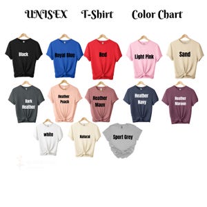 May include: A color chart of unisex t-shirts in various colors, including black, royal blue, red, light pink, sand, dark heather, heather peach, heather mauve, heather navy, heather maroon, white, natural, and sport grey. The text "UNISEX T-Shirt Color Chart" is at the top.