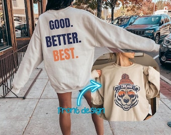 2- Sided Chicago Football Sweatshirt, Retro Chicago Shirt, Mens Womens Football Apparel, Distressed Chicago Crewneck, Good Better Best Quote