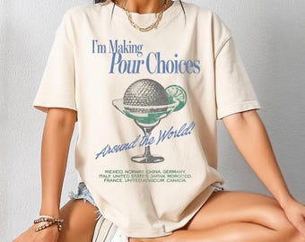 Retro Disney Epcot I'm Making Pour Choices Around The World Shirt, Disney Epcot Shirt, Epcot World Tour Shirt, Disney Family Matching Shirt
