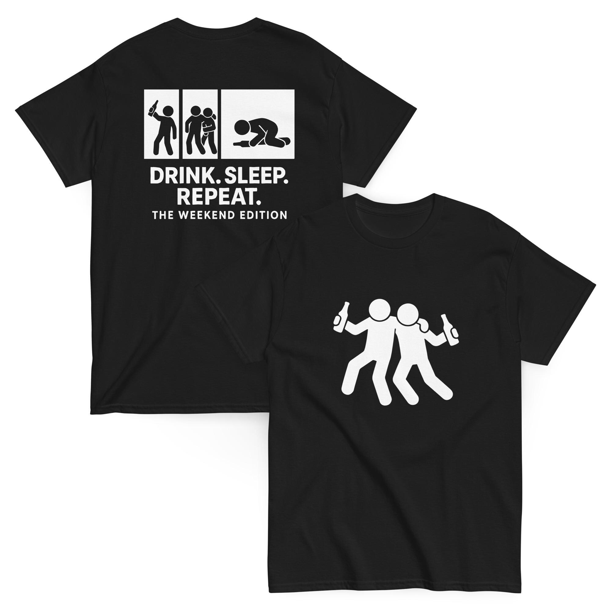 Funny Party T-Shirt – "Drink. Sleep. Repeat. – The Weekend Edition" – Front & Back Print - Classic Unisex T-Shirt
