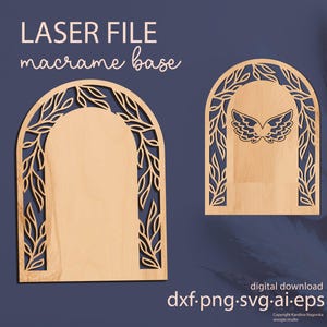 May include: Two wooden laser-cut macrame base designs. One is a full arch with leaf-like details, and the other features a wing design. The text "LASER FILE macrame base" is at the top. The bottom text says "digital download dxf.png.svg.ai.eps".