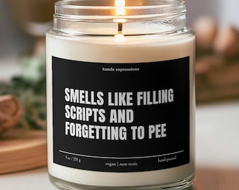 Funny Pharmacy Tech Candle, "Smells Like Filling Scripts and Forgetting to Pee" Pharmacist Gift