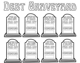 May include: A black and white printable debt tracker featuring the title DEBT GRAVEYARD. It displays eight tombstone-shaped sections labeled for the months of January through August, each with spaces to record amounts for PAID OFF and REMAINS.