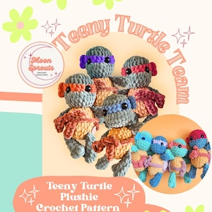 May include: A crochet pattern for making a team of Teeny Turtle plushies. The pattern is from Moon Sprouts Crochet Heirlooms. The image shows six crocheted turtles in various colors, including gray, orange, red, blue, and green.