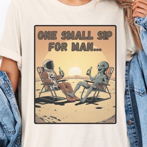Unisex One Small Sip For Man Astronaut And Alien Shirt, Alien Lover Shirt, Space Tshirt, Drinking Shirt, Funny Retro Alien Graphic Gift
