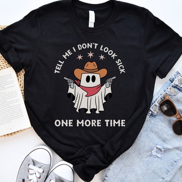 Tell Me I Don't Look Sick One More Time Shirt, Funny Chronic Illness T-Shirt, Sarcastic Tee for Spoonies, Invisible Illness Shirt