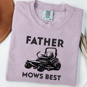 Comfort Colors® Father Mows Best Shirt, Funny Lawn Mowing Dad Shirt, Dad Joke Mows Shirt, Yard Work Humor T-Shirt for Dad, Father&#39;s Day Gift