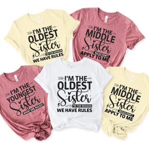 Sibling Matching Oldest Sister Shirts, Middle & Youngest Sister Crewneck Shirt, Matching Gift for Sisters, Girls Trip or Best Friend T-Shirt
