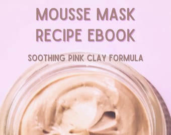 Mousse Mask Recipe eBook Mud Mask Recipe Mask Formulations DIY skincare Recipes Skincare Formulations Profitable DIY Recipes