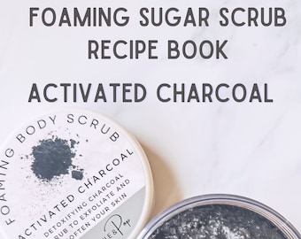 Foaming Sugar Scrub Recipe eBook - Detoxifying Charcoal