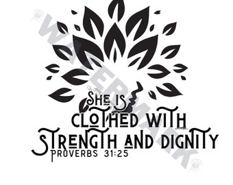 Proverbs 31:25 She is clothed with strength and dignity.