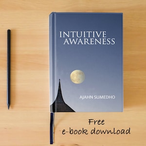 Intuitive Awareness by Ajahn Sumedho, A Gallery of Dharma Talks, Buddhist teachings, Dharma Studies, Meditation Instructions