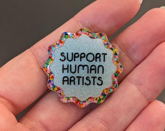 Support human artists mini pin // iridescent + glitter acrylic