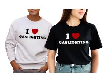 Custom UNISEX shirt, I Heart Gaslighting Shirt, Feminist Shirt, Gifts for Her, Y2K I Love Gaslighting T-Shirt, Gaslight Gatekeep Girlboss