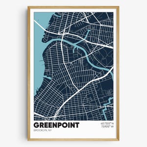 May include: A framed map print of Greenpoint, Brooklyn, NY, in a minimalist style. The map features a navy blue background with white street lines and light blue water features. The text "GREENPOINT" is at the bottom, with coordinates.