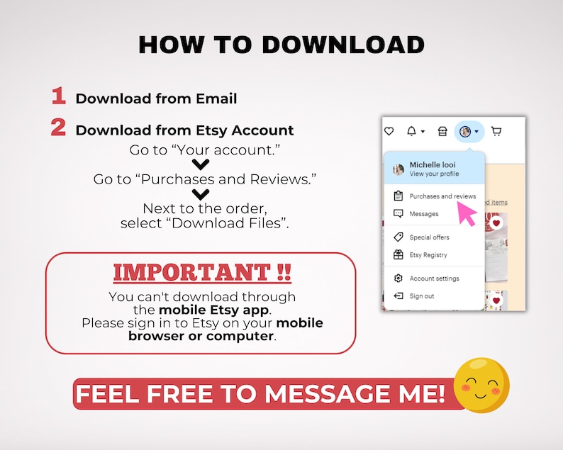 May include: A graphic with instructions on how to download files from Etsy. The text includes steps for downloading from email and the Etsy account, with a note about using a mobile browser or computer. A smiling emoji is at the bottom.