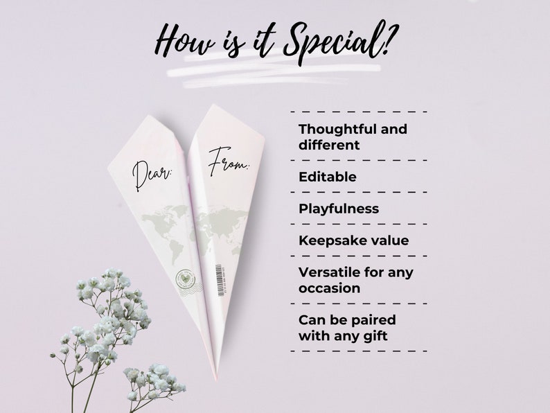 May include: Two paper airplanes with the words "Dear" and "From" written on them. The airplanes are folded in half and are facing each other. The text "How is it Special?" is written at the top of the image. Below the airplanes is a list of reasons why the airplanes are special, including "Thoughtful and different", "Editable", "Playfulness", "Keepsake value", "Versatile for any occasion", and "Can be paired with any gift".