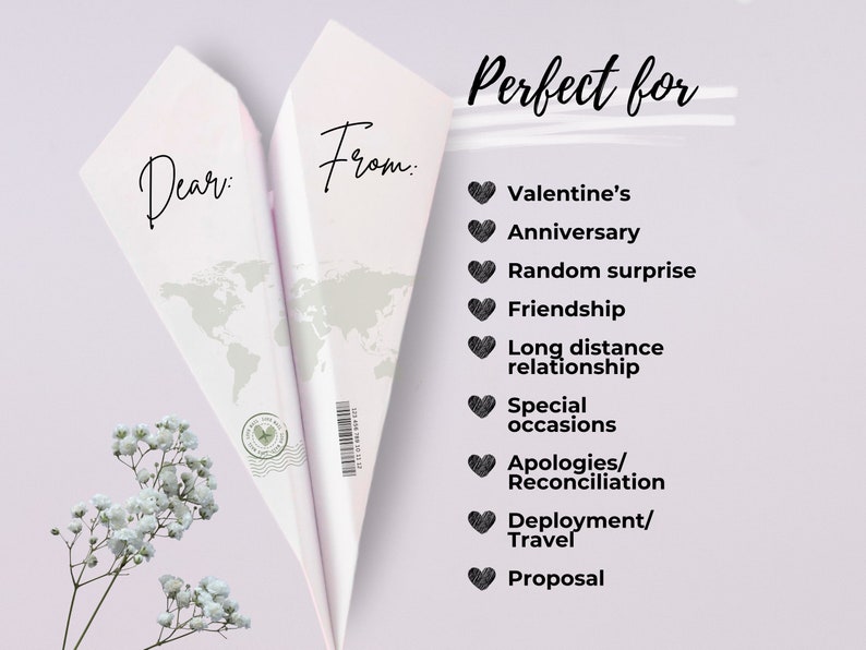 May include: A paper airplane with a world map design, folded in half, with the words "Dear" and "From" written on the front. The text "Perfect for" is written above a list of occasions, including Valentine's, Anniversary, Random surprise, Friendship, Long distance relationship, Special occasions, Apologies/Reconciliation, Deployment/Travel, and Proposal.