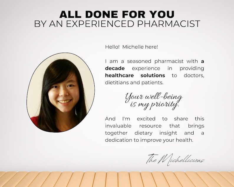 May include: A woman with a warm smile is pictured in a headshot. The text reads "All done for you by an experienced pharmacist."  The text continues, "Hello! Michelle here! I am a seasoned pharmacist with a decade experience in providing healthcare solutions to doctors, dietitians and patients. Your well-being is my priority. And I'm excited to share this invaluable resource that brings together dietary insight and a dedication to improve your health. The Michellicions."