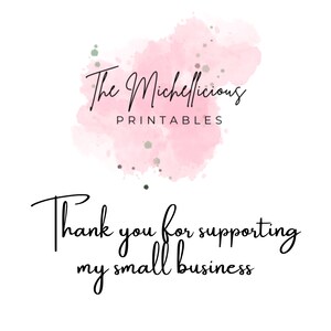 May include: A pink watercolor background with the text "The Michellicious Printables" and the text "Thank you for supporting my small business".