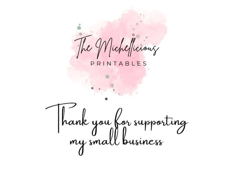 May include: A pink watercolor background with the text "The Michellicious Printables" and the text "Thank you for supporting my small business".