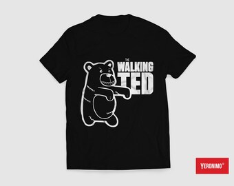 The Walking Ted | Sarcasm Funny T-shirt | Birthday Gift Idea Tee Top