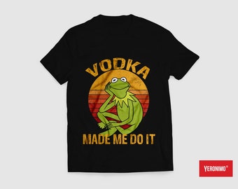 Vodka Made Me Do It | Sarcasm Funny T-shirt | Birthday Gift Idea Tee Top