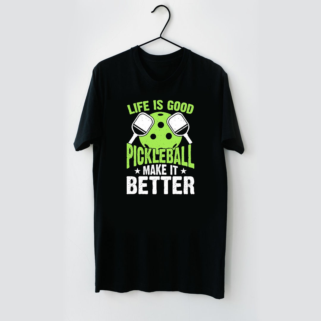Life is Good Pickleball Make It Better Tshirt Birthday Gift Ideas Tee Top Etsy